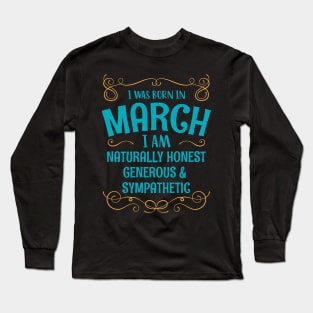 I WAS BORN IN MARCH HONEST GENEROUS SYMPATHETIC MINIMALIST SIMPLE COOL CUTE GEEK GIFT Long Sleeve T-Shirt